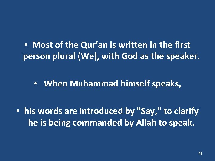  • Most of the Qur'an is written in the first person plural (We),