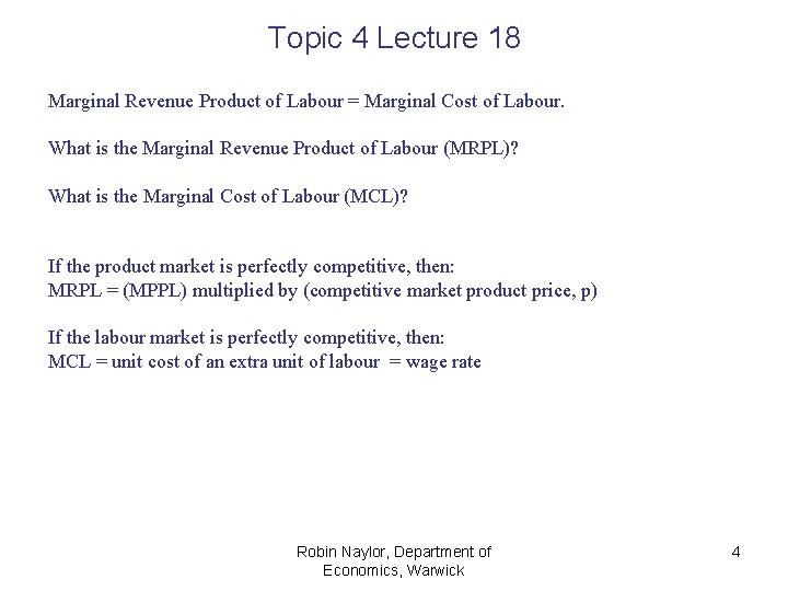 Topic 4 Lecture 18 Marginal Revenue Product of Labour = Marginal Cost of Labour. Topic 4 Lecture 18 Marginal Revenue Product of Labour = Marginal Cost of Labour.
