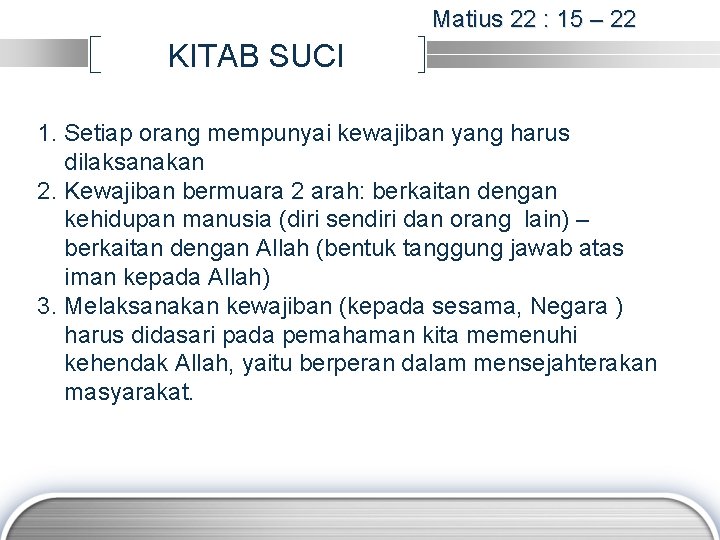 Matius 22 : 15 – 22 KITAB SUCI 1. Setiap orang mempunyai kewajiban yang Matius 22 : 15 – 22 KITAB SUCI 1. Setiap orang mempunyai kewajiban yang