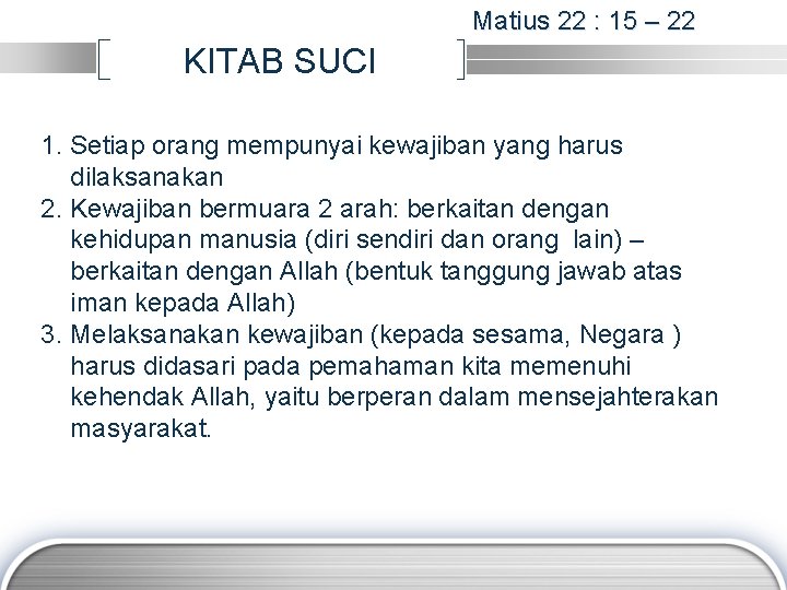 Matius 22 : 15 – 22 KITAB SUCI 1. Setiap orang mempunyai kewajiban yang