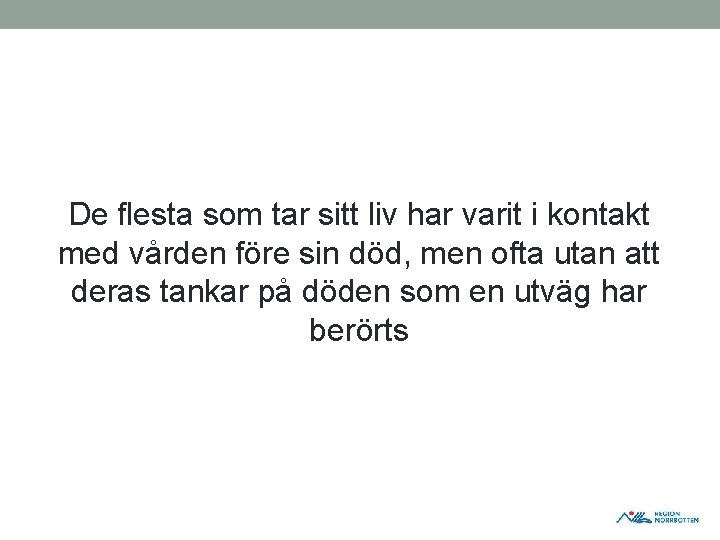 De flesta som tar sitt liv har varit i kontakt med vården före sin De flesta som tar sitt liv har varit i kontakt med vården före sin