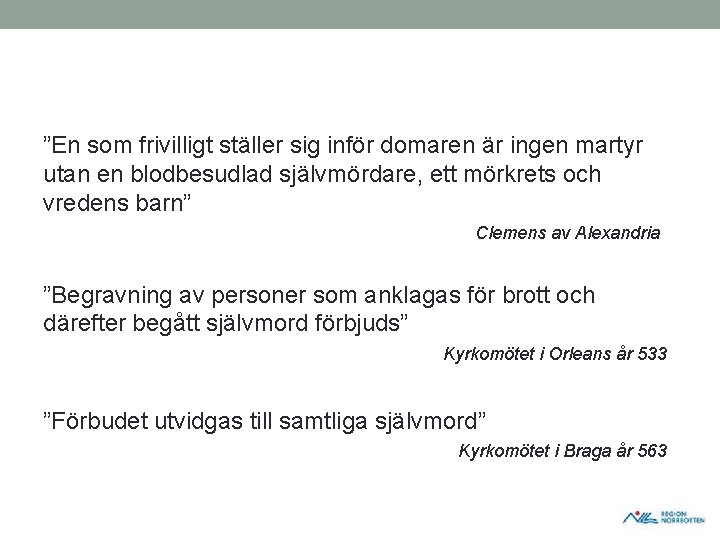 ”En som frivilligt ställer sig inför domaren är ingen martyr utan en blodbesudlad självmördare, ”En som frivilligt ställer sig inför domaren är ingen martyr utan en blodbesudlad självmördare,