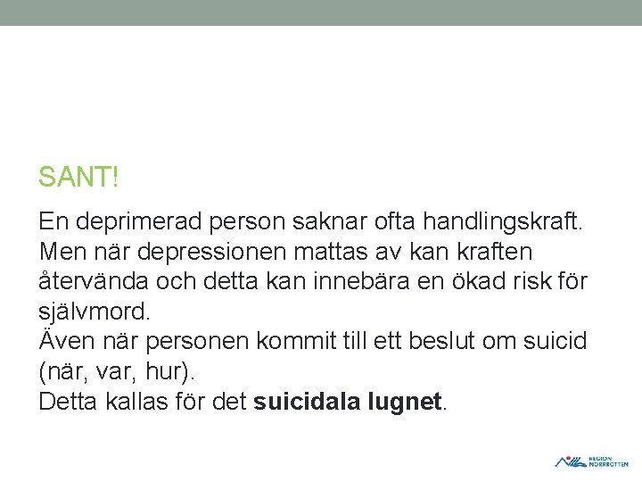 SANT! En deprimerad person saknar ofta handlingskraft. Men när depressionen mattas av kan kraften SANT! En deprimerad person saknar ofta handlingskraft. Men när depressionen mattas av kan kraften