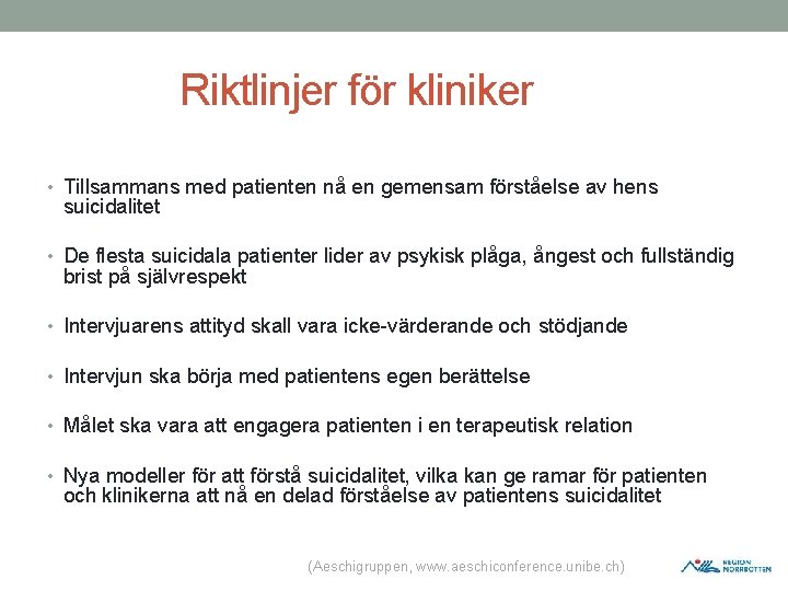 Riktlinjer för kliniker • Tillsammans med patienten nå en gemensam förståelse av hens Riktlinjer för kliniker • Tillsammans med patienten nå en gemensam förståelse av hens