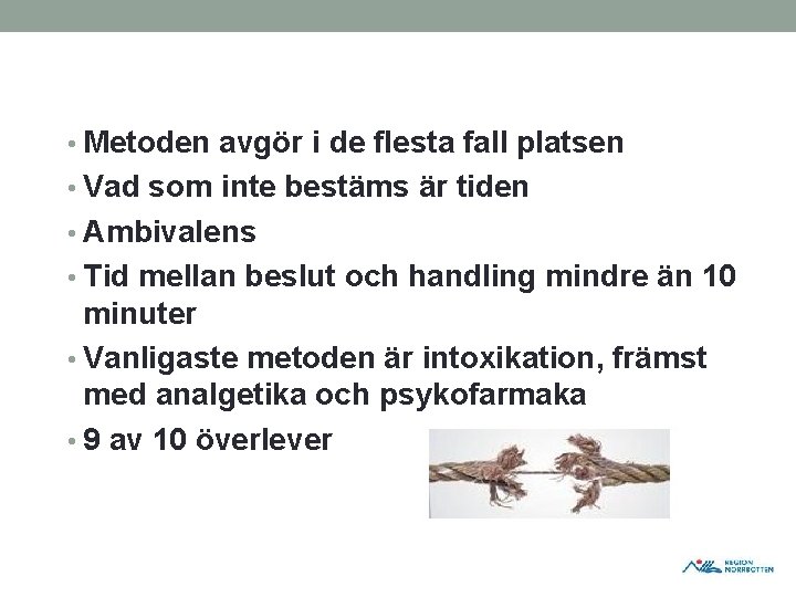 • Metoden avgör i de flesta fall platsen • Vad som inte bestäms • Metoden avgör i de flesta fall platsen • Vad som inte bestäms