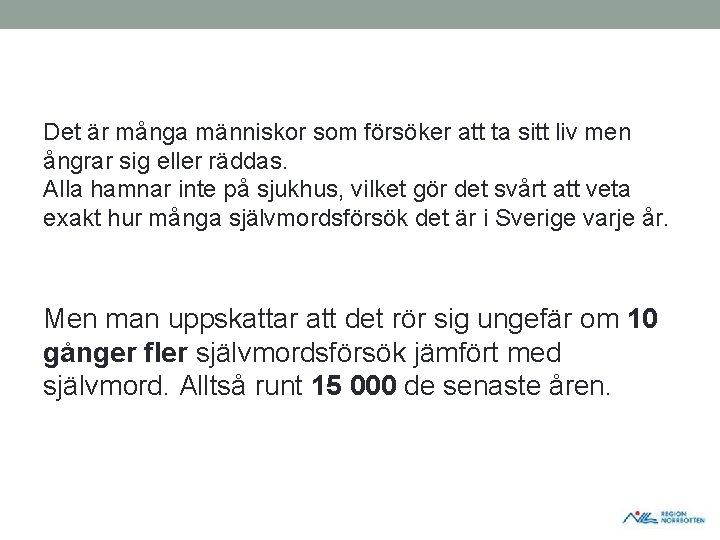 Det är många människor som försöker att ta sitt liv men ångrar sig eller Det är många människor som försöker att ta sitt liv men ångrar sig eller