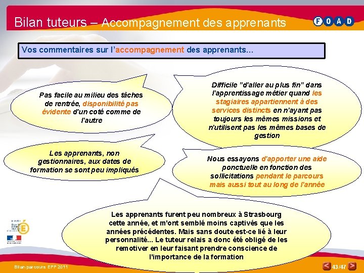 Bilan tuteurs – Accompagnement des apprenants Vos commentaires sur l’accompagnement des apprenants… Pas facile