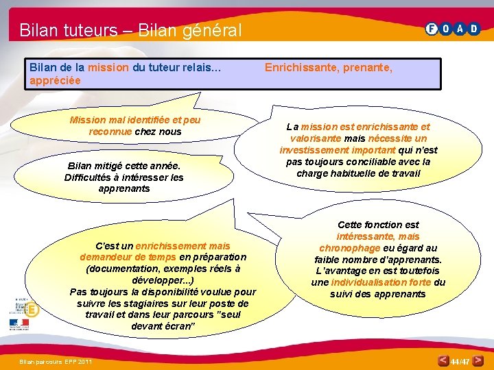 Bilan tuteurs – Bilan général Bilan de la mission du tuteur relais… Enrichissante, prenante,