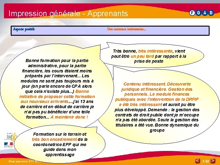 Impression générale - Apprenants Aspects positifs Bonne formation pour la partie administrative, pour la