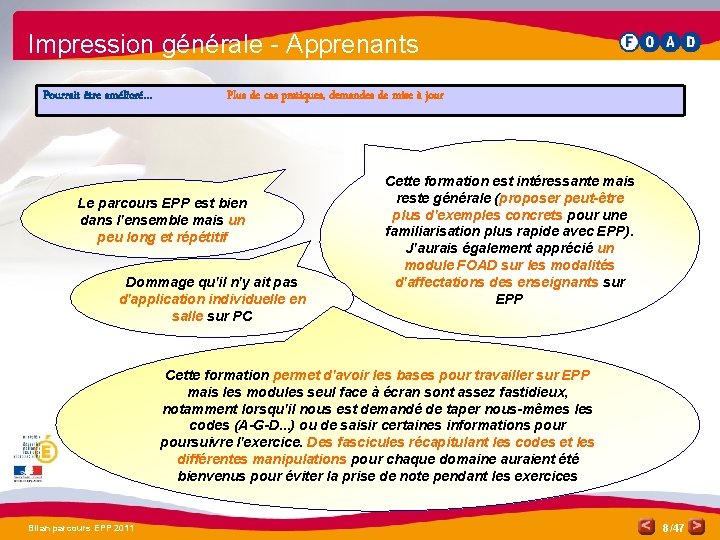 Impression générale - Apprenants Pourrait être amélioré… Plus de cas pratiques, demandes de mise