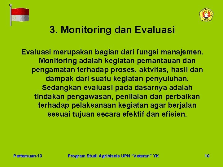 3. Monitoring dan Evaluasi merupakan bagian dari fungsi manajemen. Monitoring adalah kegiatan pemantauan dan