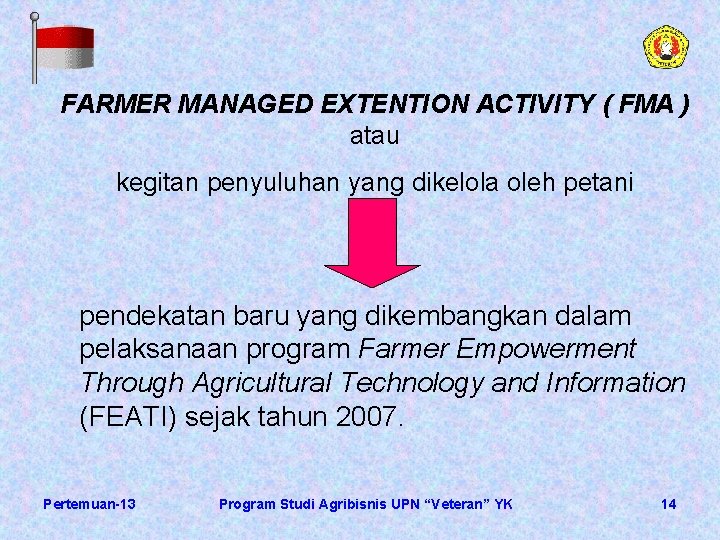 FARMER MANAGED EXTENTION ACTIVITY ( FMA ) atau kegitan penyuluhan yang dikelola oleh petani