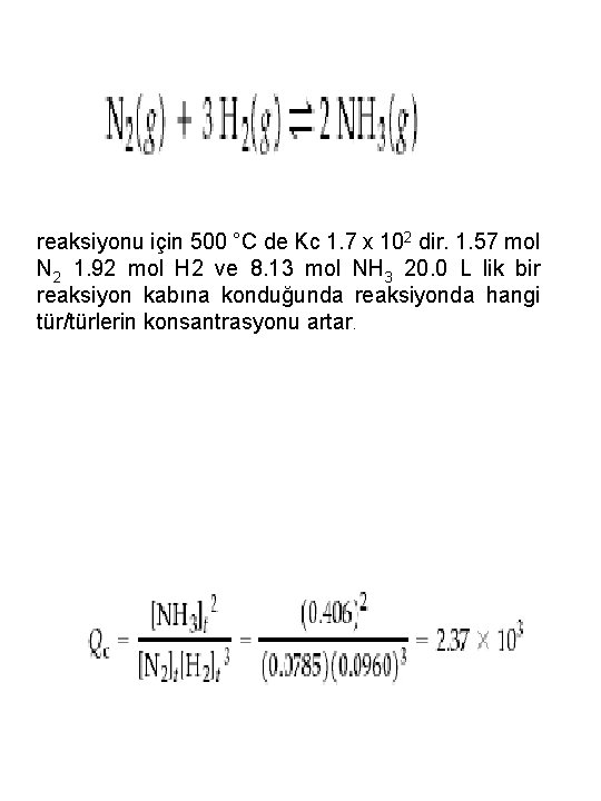 reaksiyonu için 500 °C de Kc 1. 7 x 102 dir. 1. 57 mol