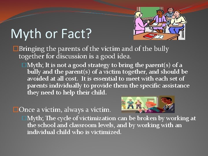 Myth or Fact? �Bringing the parents of the victim and of the bully together