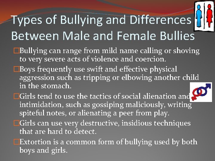 Types of Bullying and Differences Between Male and Female Bullies �Bullying can range from