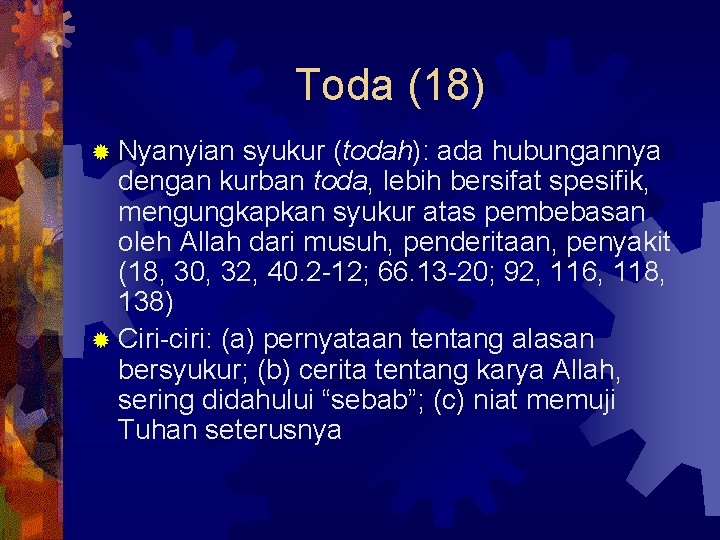 Toda (18) ® Nyanyian syukur (todah): ada hubungannya dengan kurban toda, lebih bersifat spesifik,