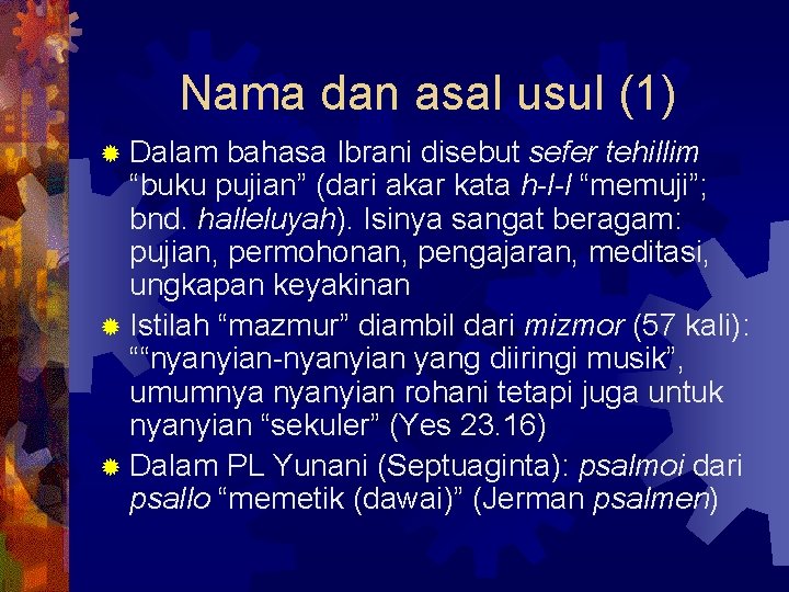 Nama dan asal usul (1) ® Dalam bahasa Ibrani disebut sefer tehillim “buku pujian”