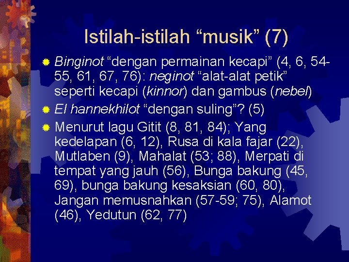 Istilah-istilah “musik” (7) ® Binginot “dengan permainan kecapi” (4, 6, 5455, 61, 67, 76):