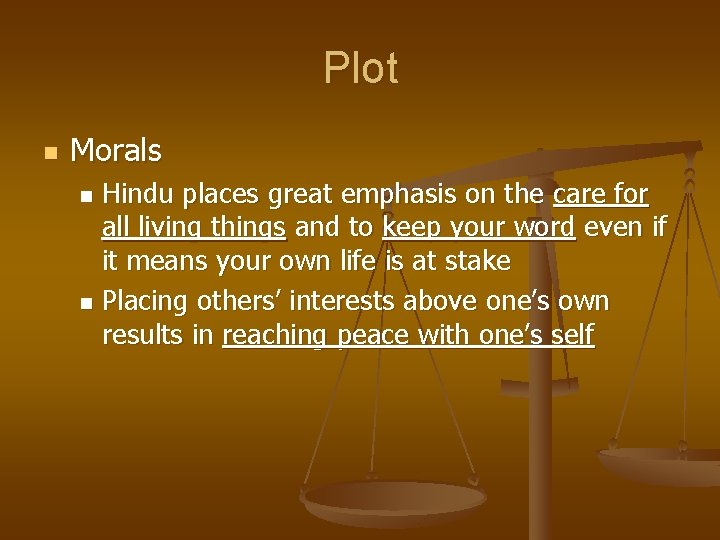 Plot n Morals Hindu places great emphasis on the care for all living things