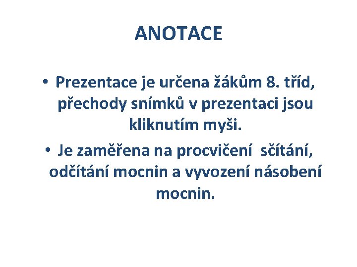 ANOTACE • Prezentace je určena žákům 8. tříd, přechody snímků v prezentaci jsou kliknutím