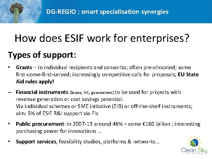DG-REGIO : smart specialisation synergies How does ESIF work for enterprises? Types of support: