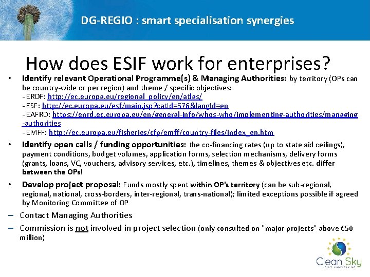 DG-REGIO : smart specialisation synergies How does ESIF work for enterprises? • Identify relevant