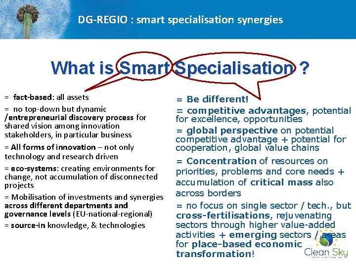 DG-REGIO : smart specialisation synergies What is Smart Specialisation ? = fact-based: all assets