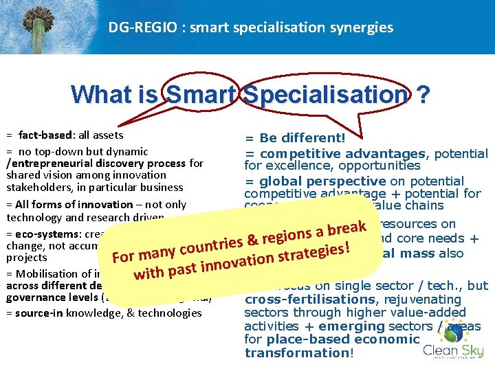 DG-REGIO : smart specialisation synergies What is Smart Specialisation ? = fact-based: all assets