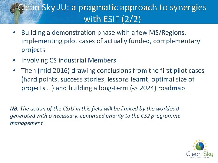 Clean Sky JU: a pragmatic approach to synergies with ESIF (2/2) • Building a