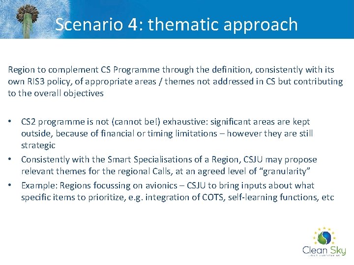 Scenario 4: thematic approach Region to complement CS Programme through the definition, consistently with