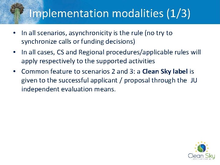 Implementation modalities (1/3) • In all scenarios, asynchronicity is the rule (no try to