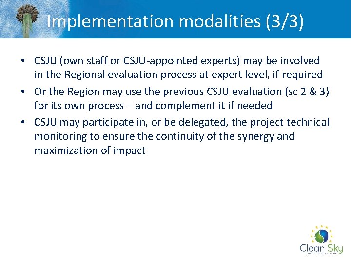 Implementation modalities (3/3) • CSJU (own staff or CSJU-appointed experts) may be involved in