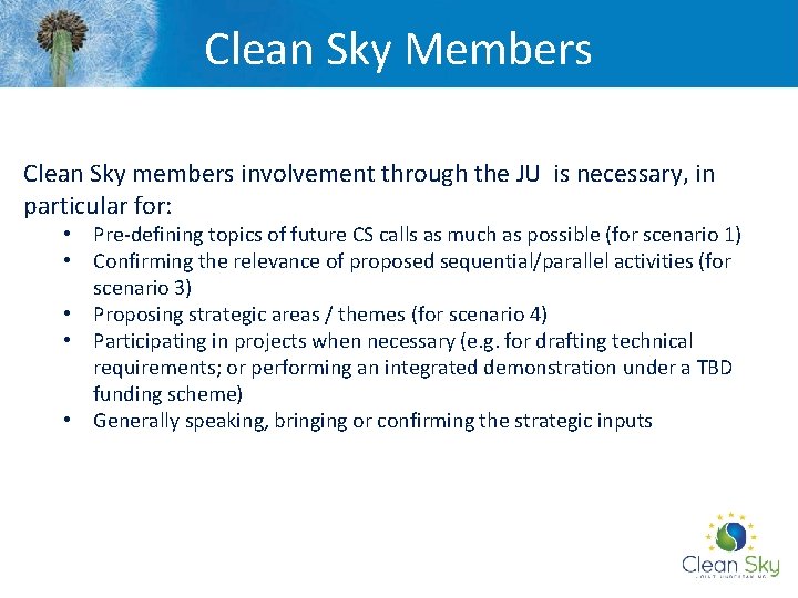 Clean Sky Members Clean Sky members involvement through the JU is necessary, in particular