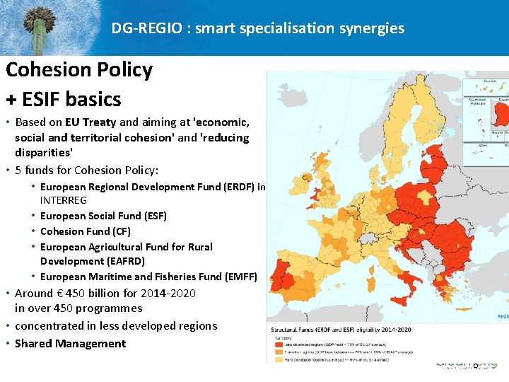 DG-REGIO : smart specialisation synergies Cohesion Policy + ESIF basics • Based on EU