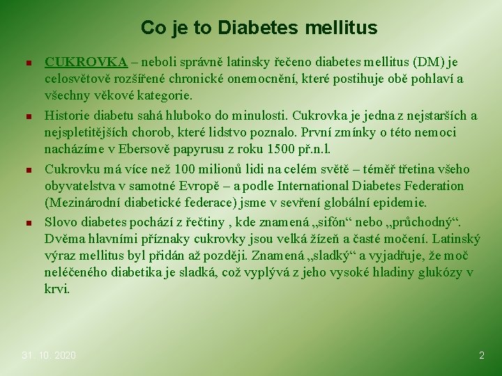 Co je to Diabetes mellitus n n CUKROVKA – neboli správně latinsky řečeno diabetes