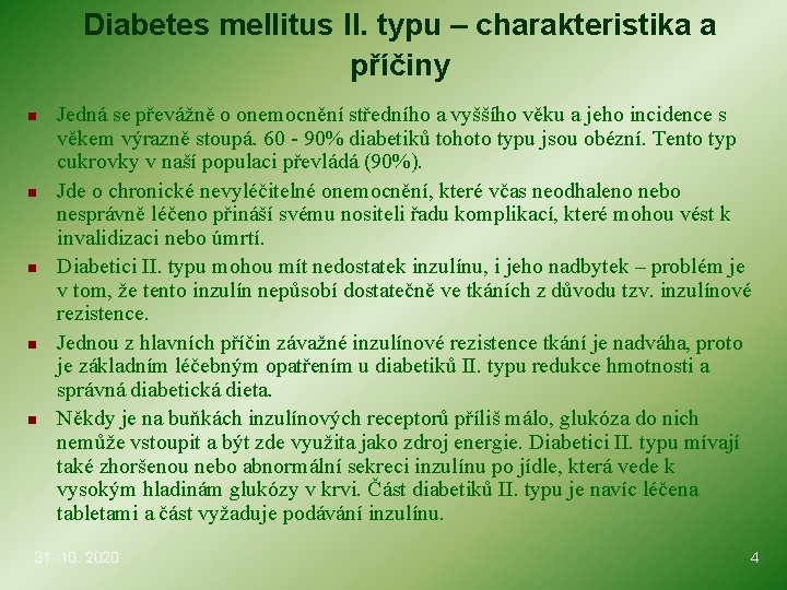 Diabetes mellitus II. typu – charakteristika a příčiny n n n Jedná se převážně
