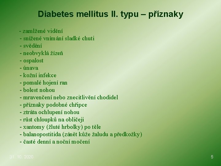 Diabetes mellitus II. typu – příznaky - zamlžené vidění - snížené vnímání sladké chuti