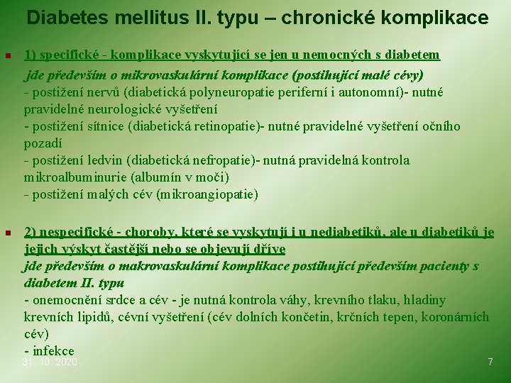 Diabetes mellitus II. typu – chronické komplikace n n 1) specifické - komplikace vyskytující