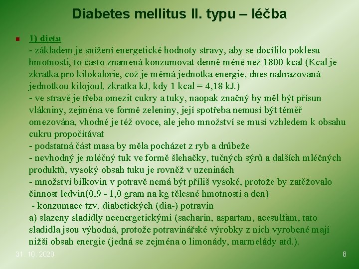 Diabetes mellitus II. typu – léčba n 1) dieta - základem je snížení energetické