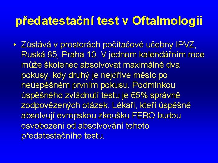 předatestační test v Oftalmologii • Zůstává v prostorách počítačové učebny IPVZ, Ruská 85, Praha