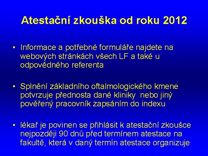 Atestační zkouška od roku 2012 • Informace a potřebné formuláře najdete na webových stránkách