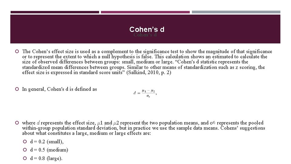 Cohen’s d The Cohen’s effect size is used as a complement to the significance