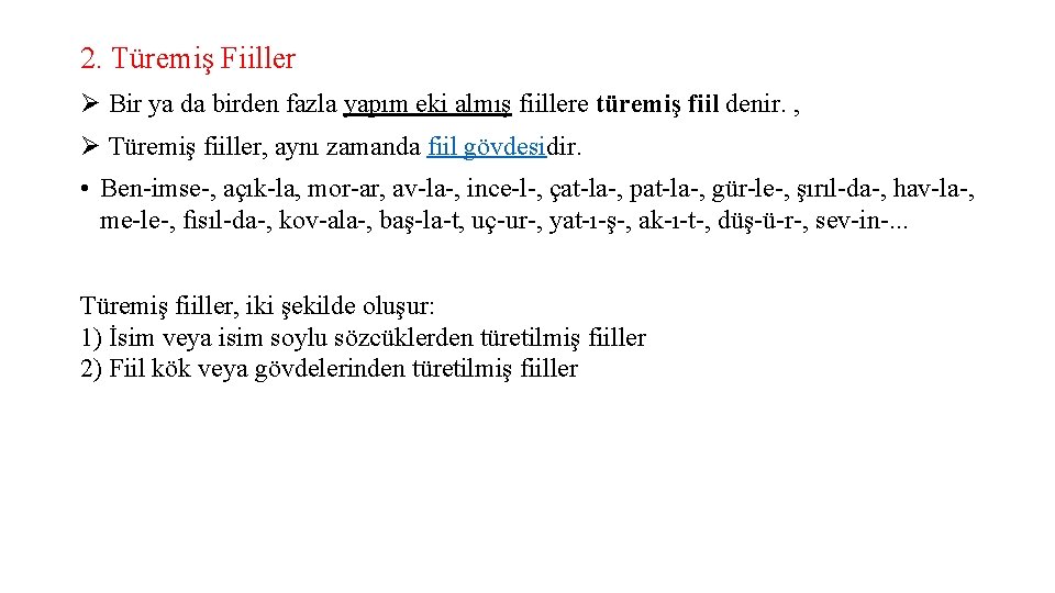 2. Türemiş Fiiller Ø Bir ya da birden fazla yapım eki almış fiillere türemiş