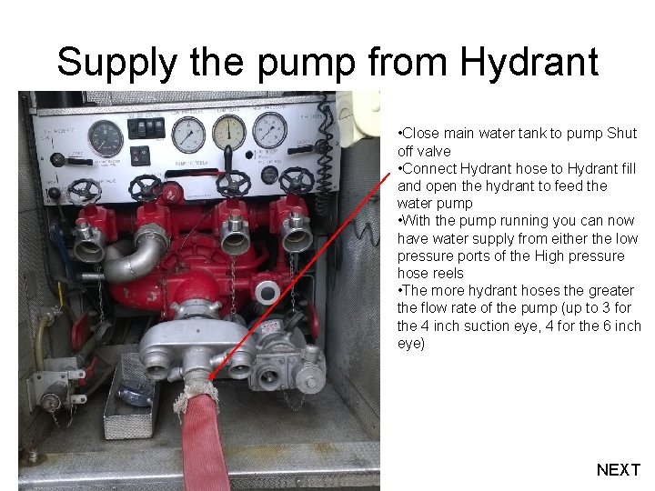 Supply the pump from Hydrant • Close main water tank to pump Shut off