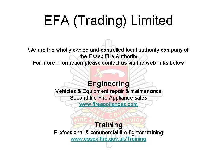 EFA (Trading) Limited We are the wholly owned and controlled local authority company of