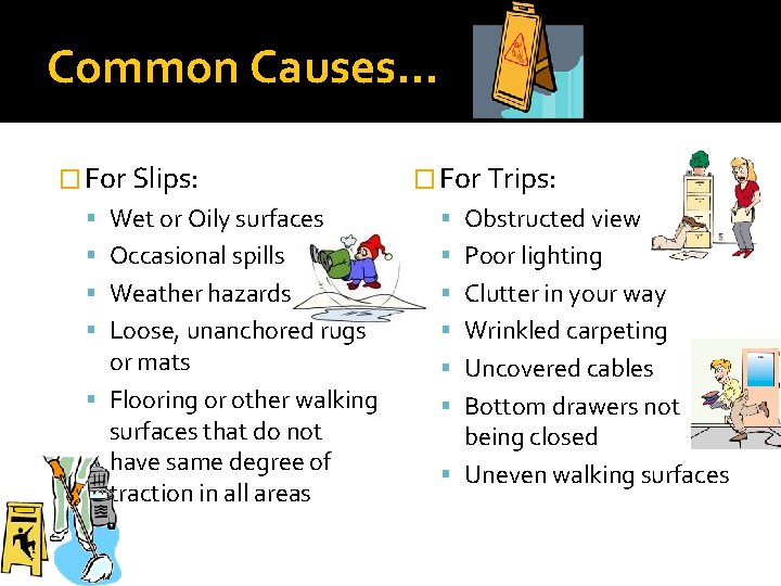 Common Causes… � For Slips: � For Trips: Wet or Oily surfaces Obstructed view