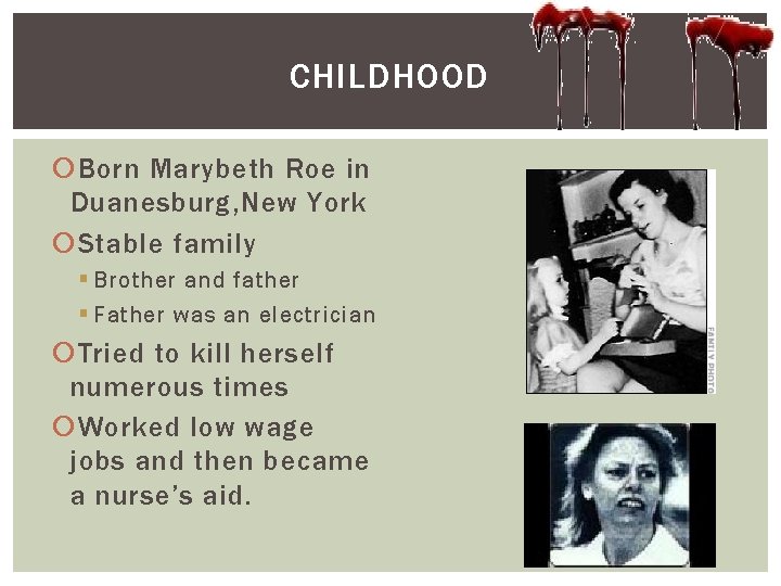 CHILDHOOD Born Marybeth Roe in Duanesburg, New York Stable family § Brother and father