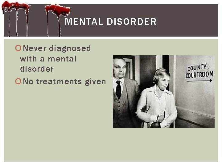 MENTAL DISORDER Never diagnosed with a mental disorder No treatments given 