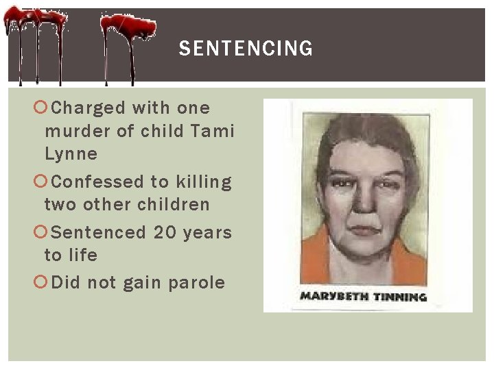 SENTENCING Charged with one murder of child Tami Lynne Confessed to killing two other