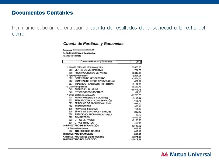 Documentos Contables Por último deberán de entregar la cuenta de resultados de la sociedad